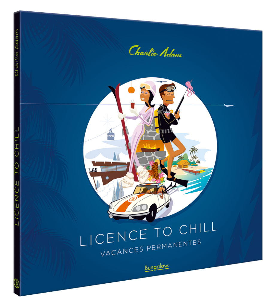 Art book.  LICENCE TO CHILL - Vacances permanentes. First release December 2018 